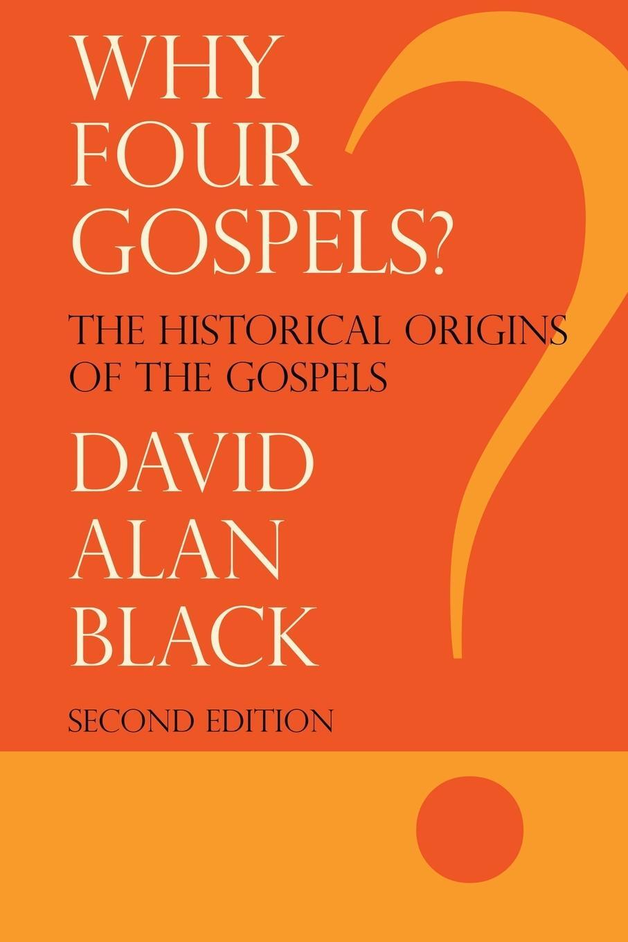 Cover: 9781893729872 | Why Four Gospels? | David Alan Black | Taschenbuch | Paperback | 2010