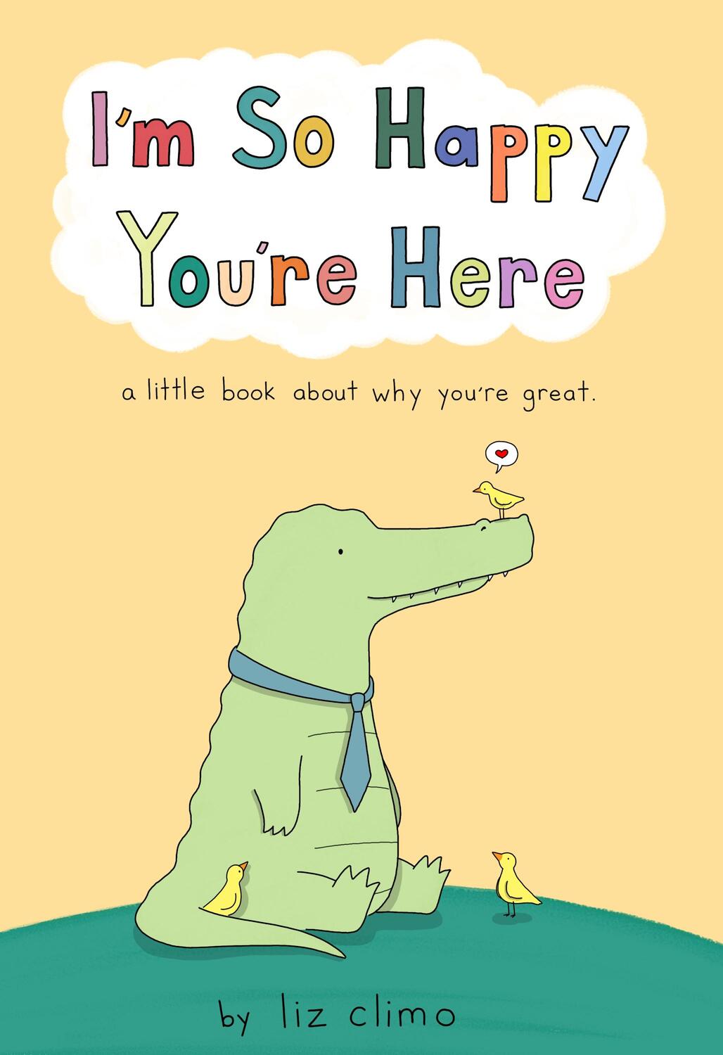 Cover: 9781250841445 | I'm So Happy You're Here: A Little Book about Why You're Great | Climo