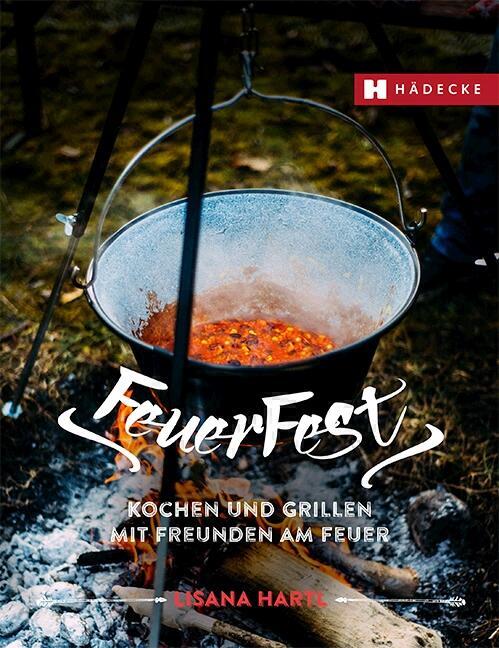 Cover: 9783775007870 | Feuerfest | Kochen und Grillen mit Freunden am Feuer | Lisana Hartl