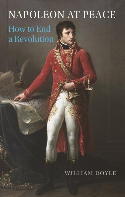 Cover: 9781789146172 | Napoleon at Peace | How to End a Revolution | William Doyle | Buch