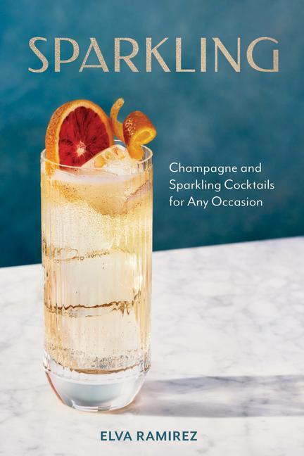 Cover: 9781454953777 | Sparkling | Champagne and Sparkling Cocktails for Any Occasion | Buch