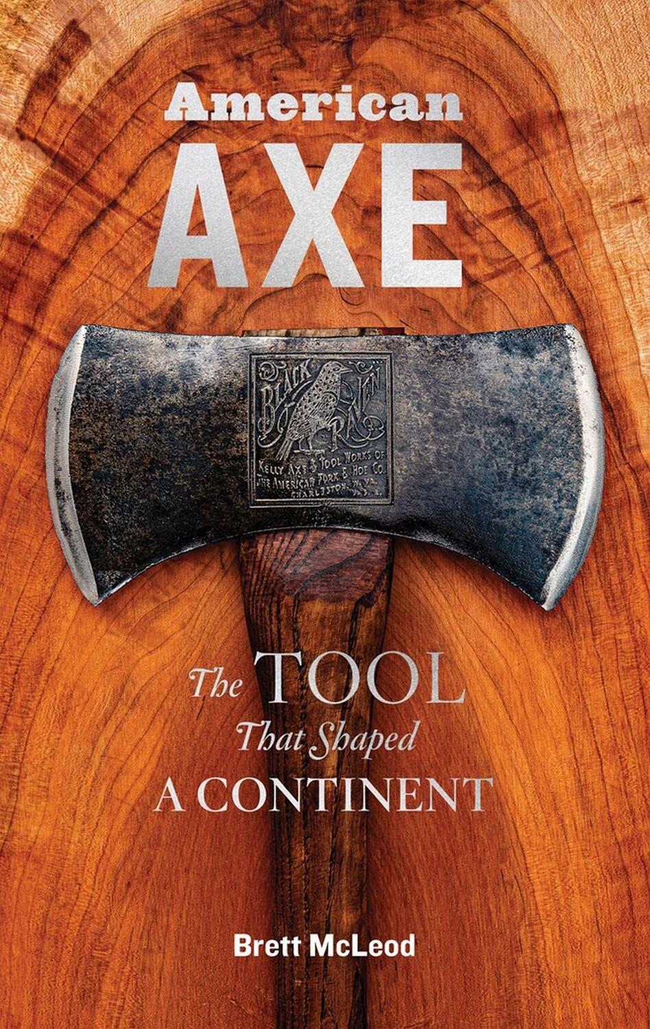 Cover: 9781635861396 | American Axe | The Tool That Shaped a Continent | Brett McLeod | Buch