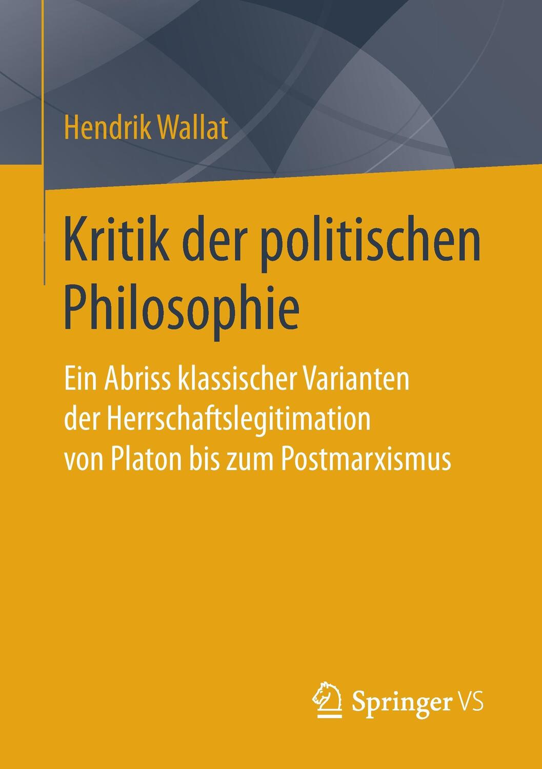 Cover: 9783658137069 | Kritik der politischen Philosophie | Hendrik Wallat | Taschenbuch