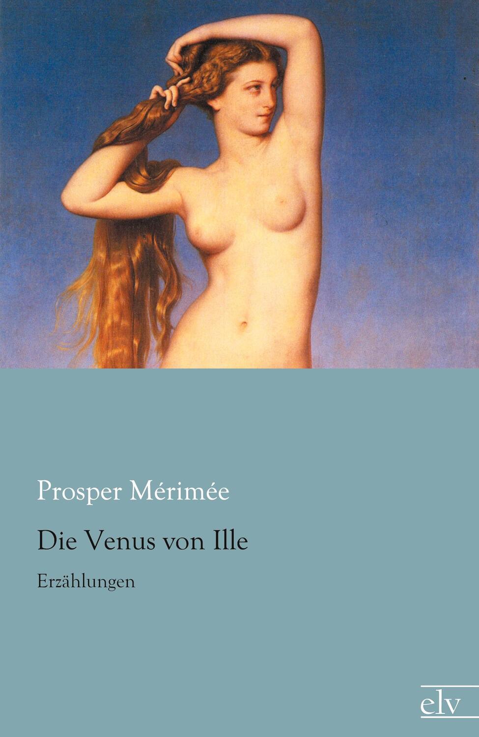 Cover: 9783862677214 | Die Venus von Ille | Erzählungen | Prosper Mérimée | Taschenbuch