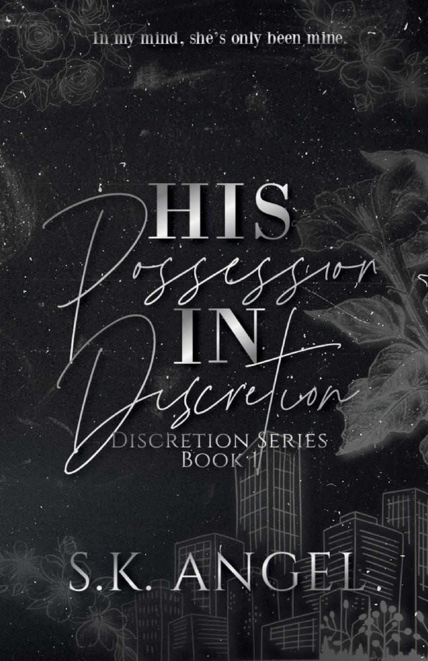 Cover: 9798218396046 | His Possession In Discretion | A Billionaire Workplace Romance | Angel