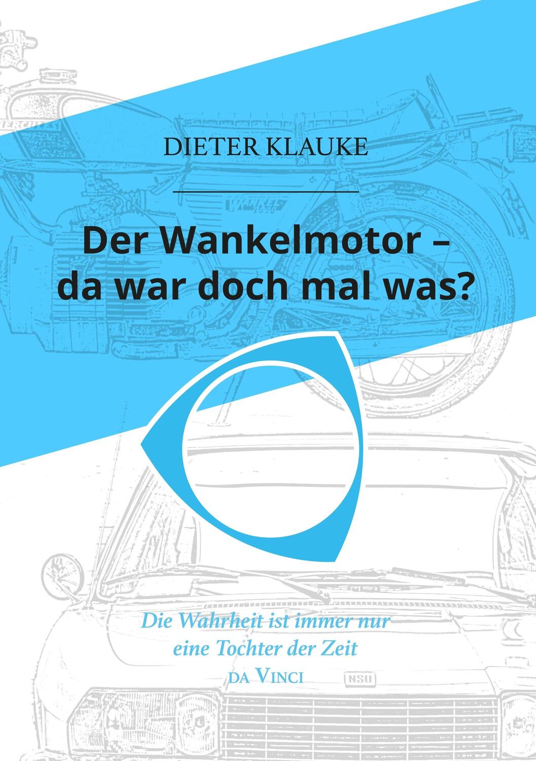 Cover: 9783746026657 | Der Wankelmotor - da war doch mal was? | Dieter Klauke | Taschenbuch
