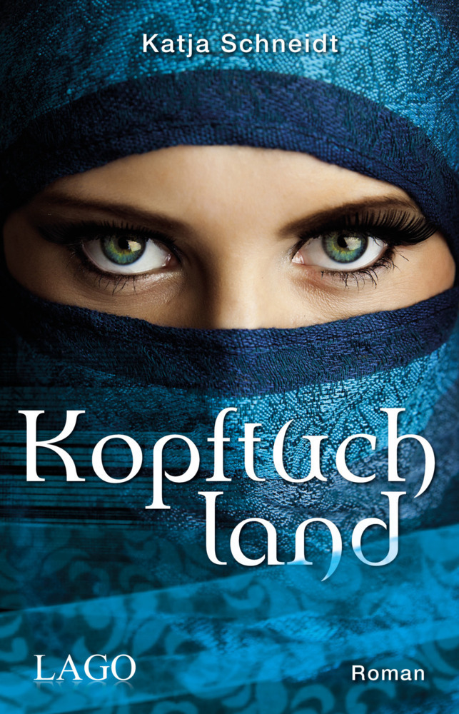 Cover: 9783957611765 | Kopftuchland | Roman | Katja Schneidt | Buch | Deutsch | 2017 | Lago