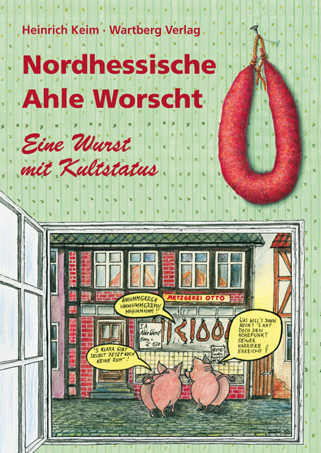 Cover: 9783831315956 | Nordhessische Ahle Worscht - Eine Wurst mit Kultstatus | Heinrich Keim