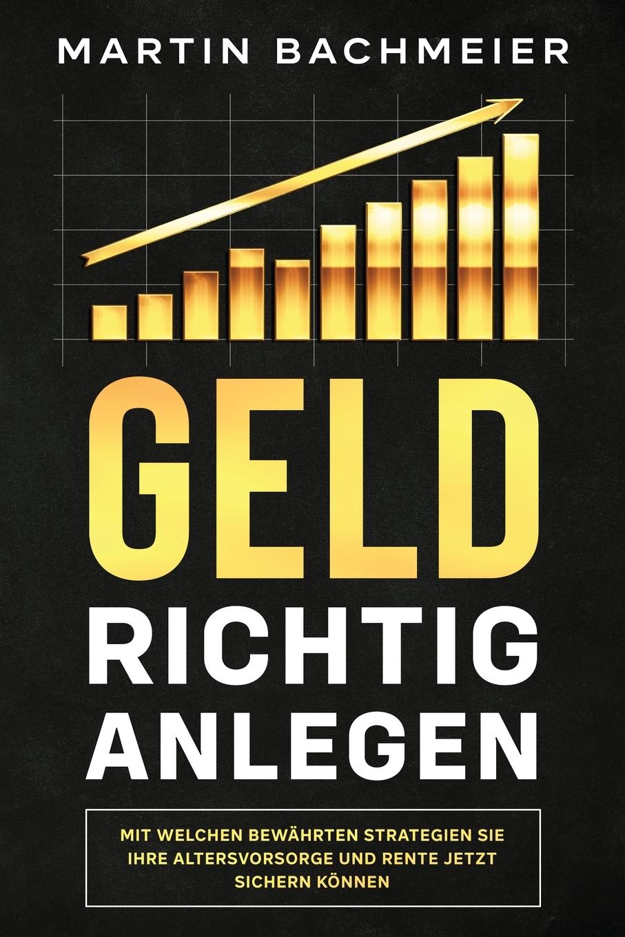 Cover: 9781647801250 | Geld richtig anlegen | Martin Bachmeier | Taschenbuch | Paperback