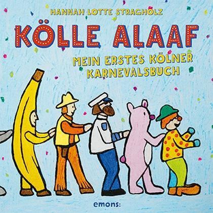 Cover: 9783740801045 | Kölle Alaaf | Mein erstes Kölner Karnevalsbuch | Buch | Deutsch | 2016
