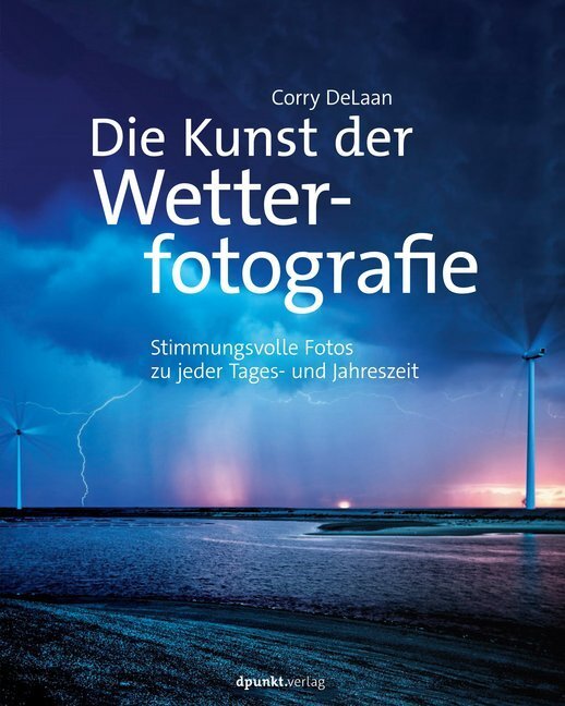 Cover: 9783864904578 | Die Kunst der Wetterfotografie | Corry DeLaan | Buch | VIII | Deutsch