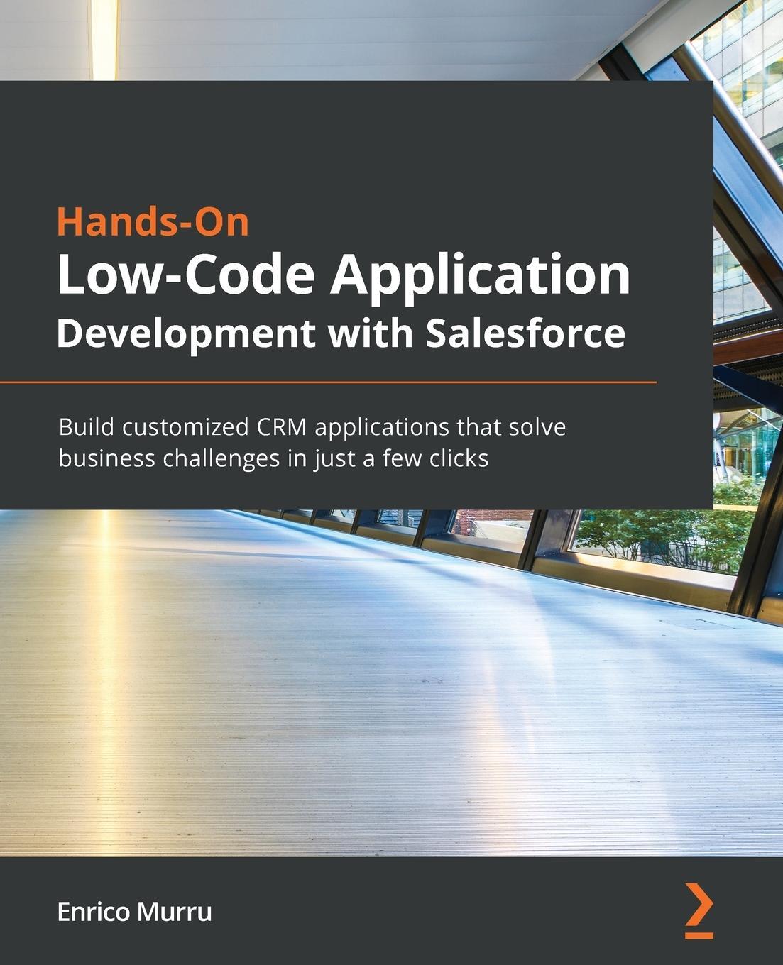 Cover: 9781800209770 | Hands-On Low-Code Application Development with Salesforce | Murru