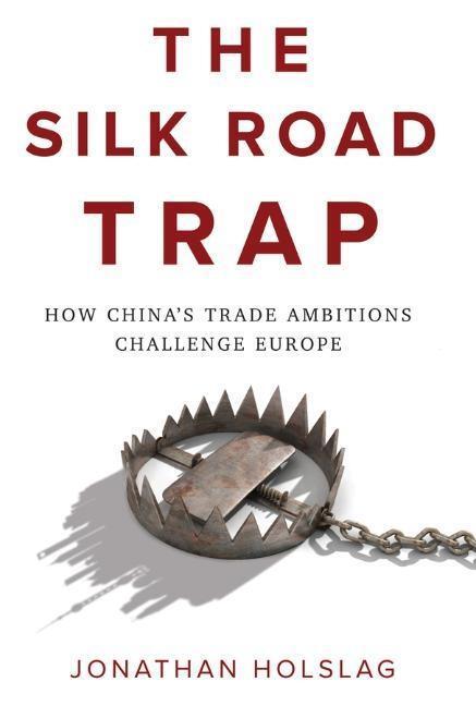 Cover: 9781509534692 | The Silk Road Trap | How China's Trade Ambitions Challenge Europe