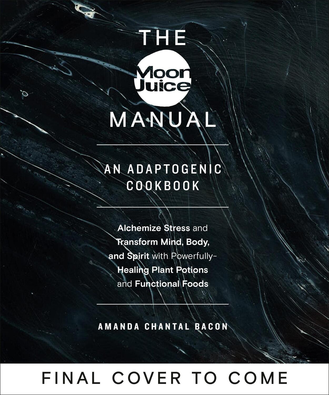 Cover: 9780593083963 | The Moon Juice Manual: Adaptogenic Recipes for Natural Stress Relief