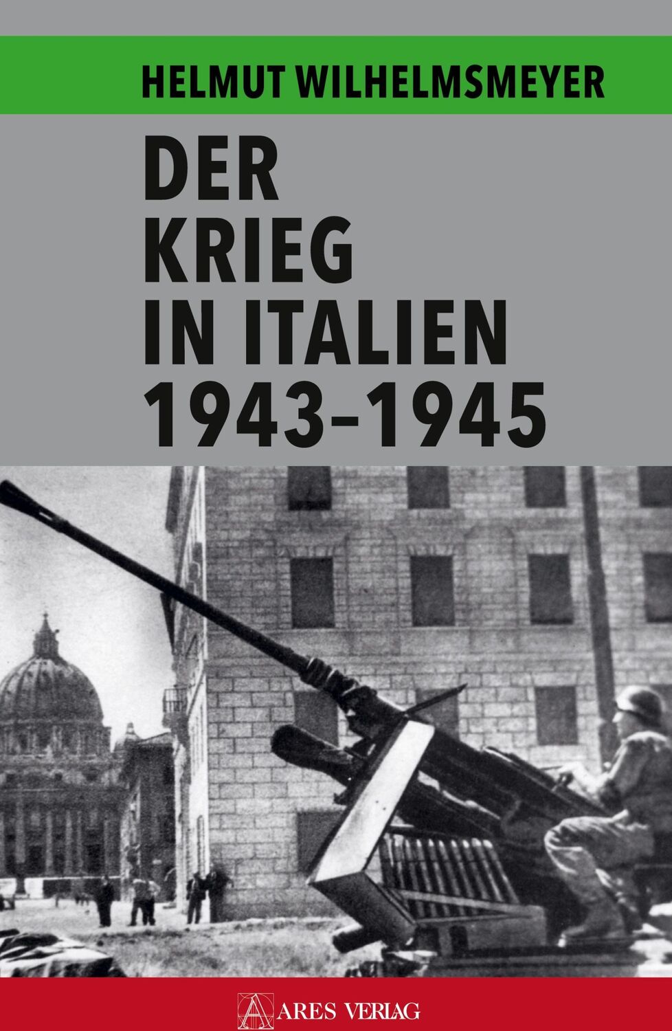 Cover: 9783990811023 | Der Krieg in Italien 1943-1945 | Helmut Wilhelmsmeyer | Buch | 452 S.