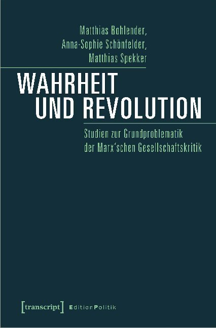Cover: 9783837650679 | Wahrheit und Revolution | Matthias Bohlender (u. a.) | Taschenbuch