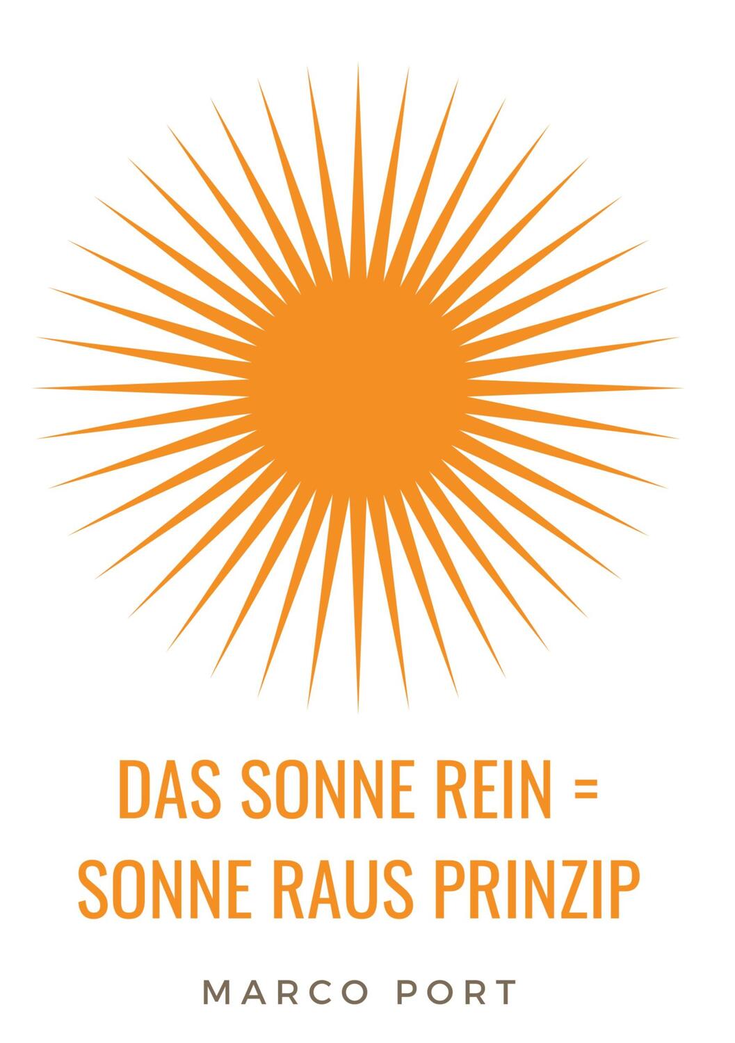 Cover: 9783347069091 | Das Sonne rein = Sonne raus Prinzip | Marco Port | Taschenbuch