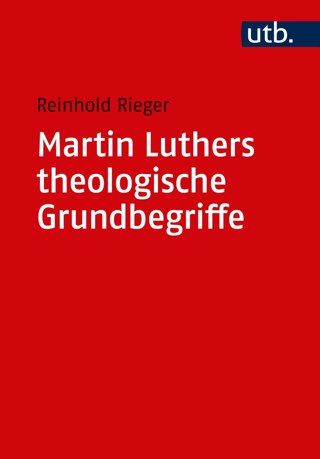 Cover: 9783825248710 | Martin Luthers theologische Grundbegriffe | Reinhold Rieger | Buch