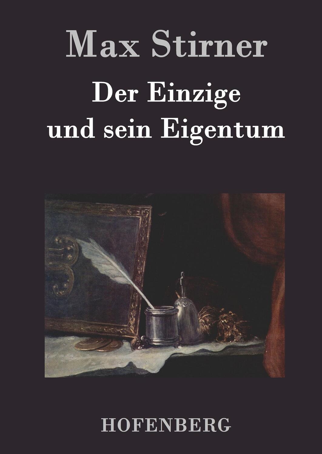 Cover: 9783843021678 | Der Einzige und sein Eigentum | Max Stirner | Buch | 324 S. | Deutsch