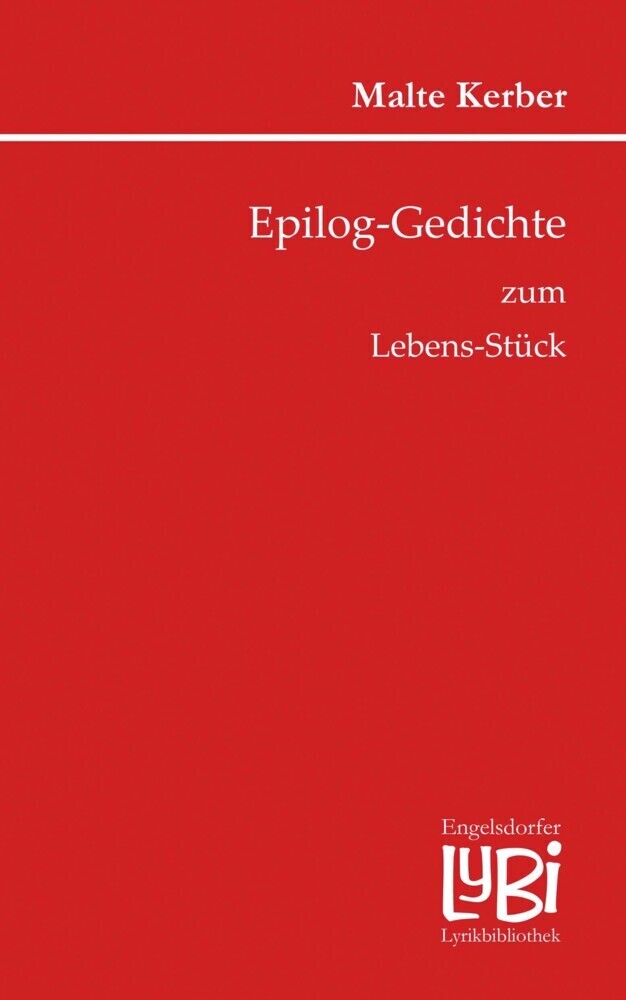Cover: 9783969402917 | Epilog-Gedichte zum Lebens-Stück | Malte Kerber | Taschenbuch | 167 S.