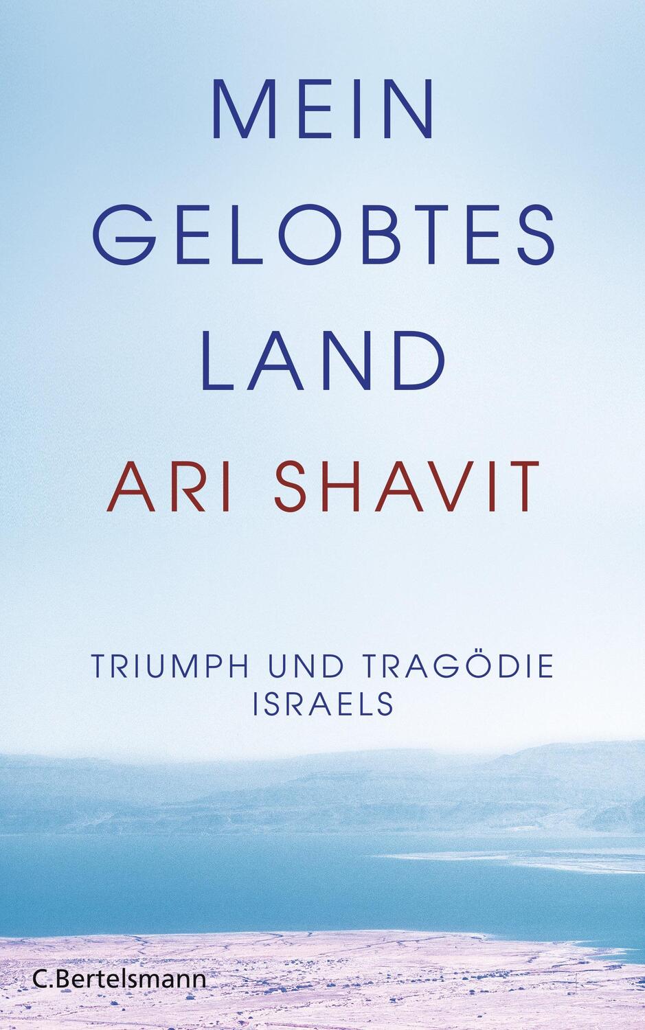Cover: 9783570102268 | Mein gelobtes Land | Triumph und Tragödie Israels | Ari Shavit | Buch
