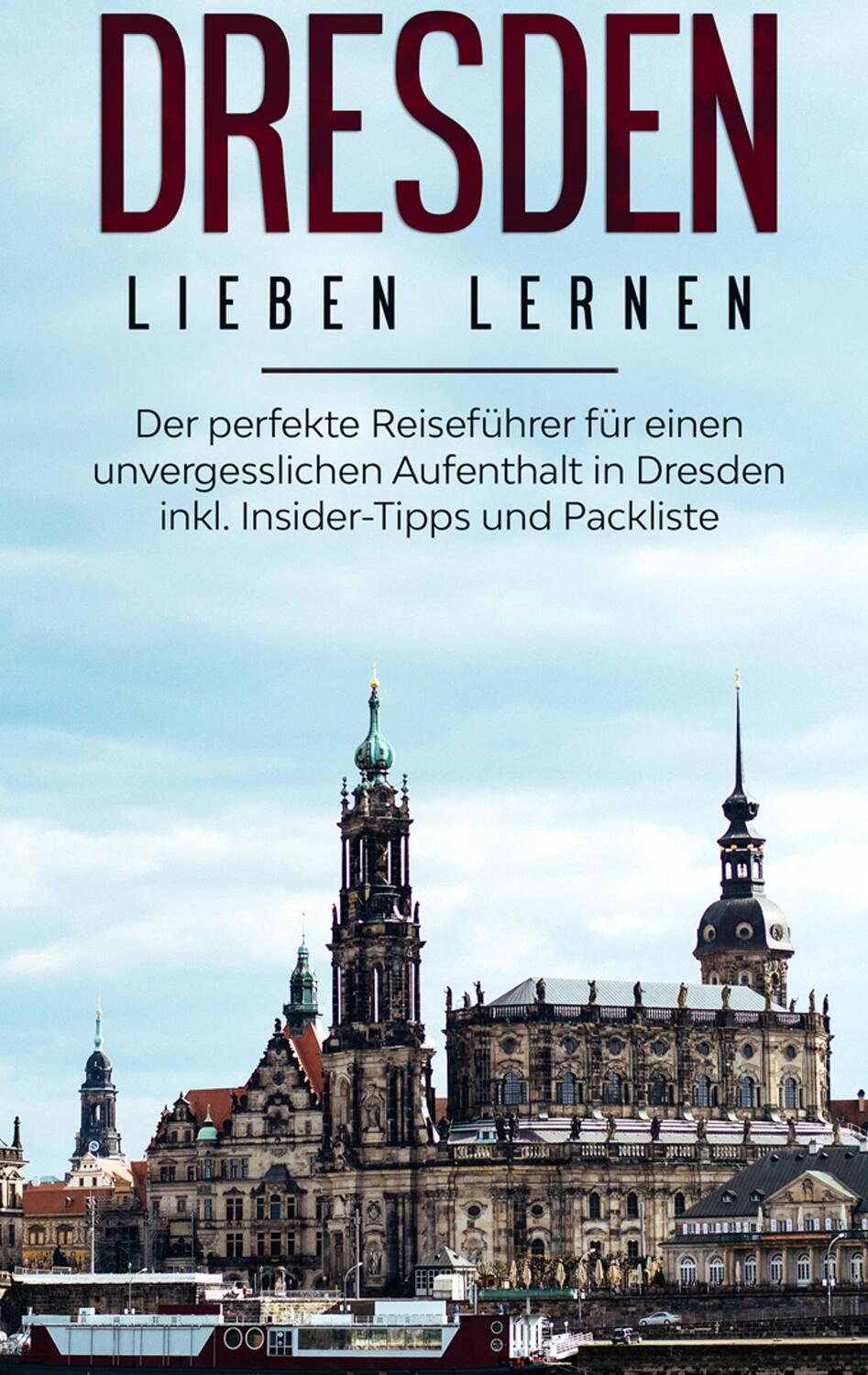 Cover: 9783750494947 | Dresden lieben lernen: Der perfekte Reiseführer für einen...