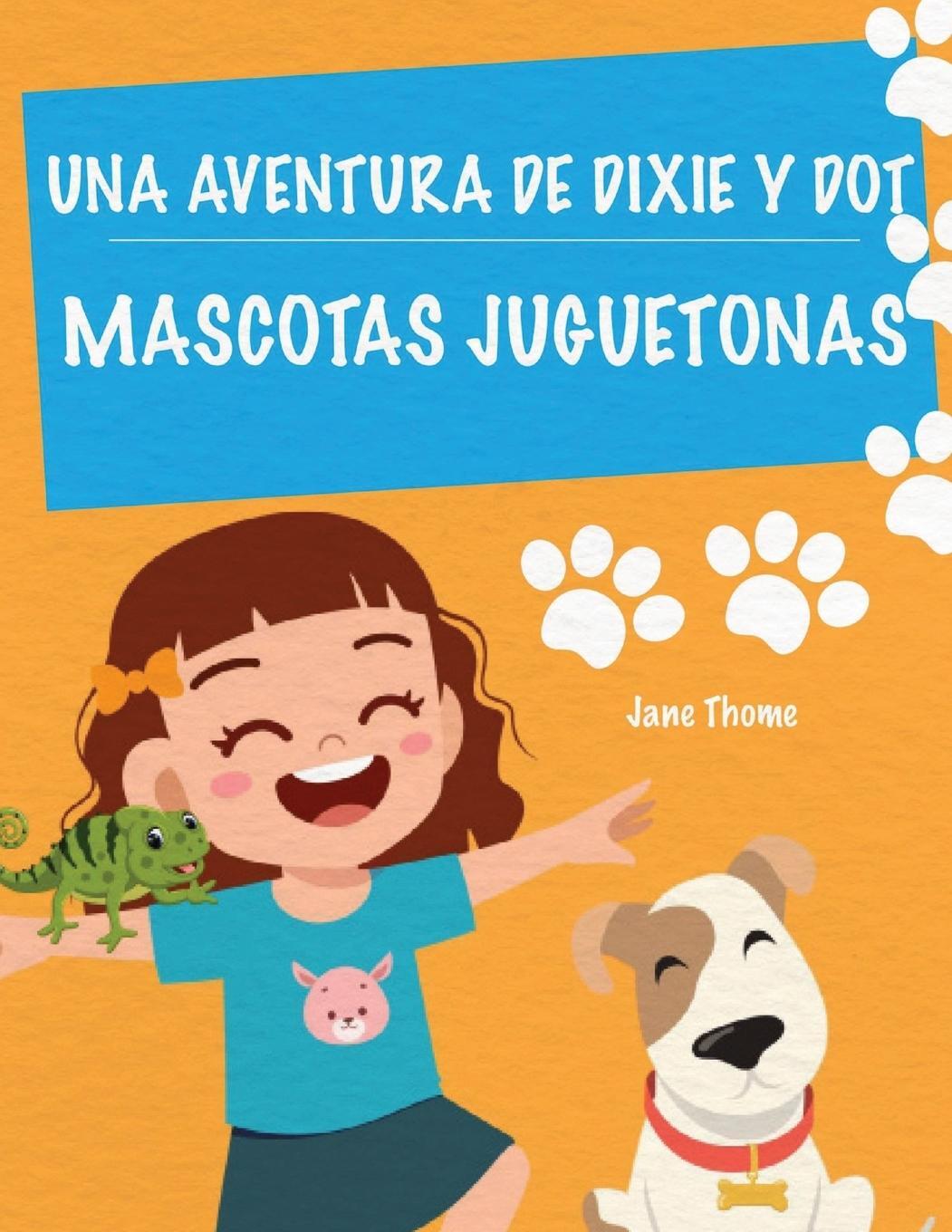 Cover: 9781916982253 | Una Aventura de Dixie &amp; Dot | Mascotas Juguetonas | Jane Thome | Buch