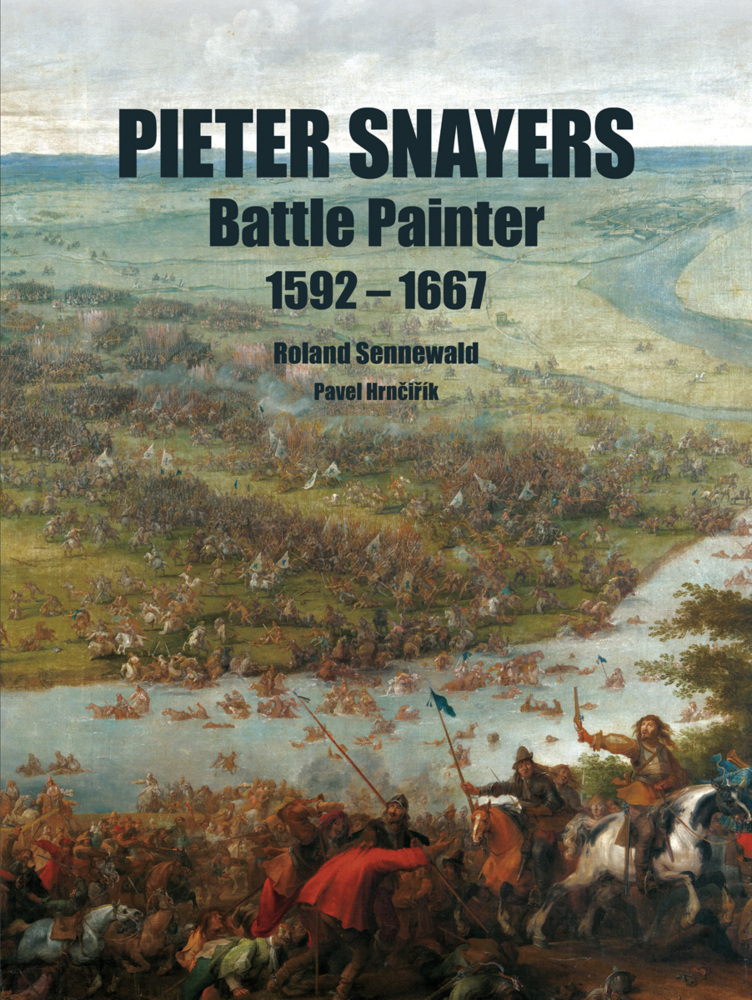 Cover: 9783963600081 | Pieter Snayers | Battle Painter 1592-1667 | Roland Sennewald (u. a.)