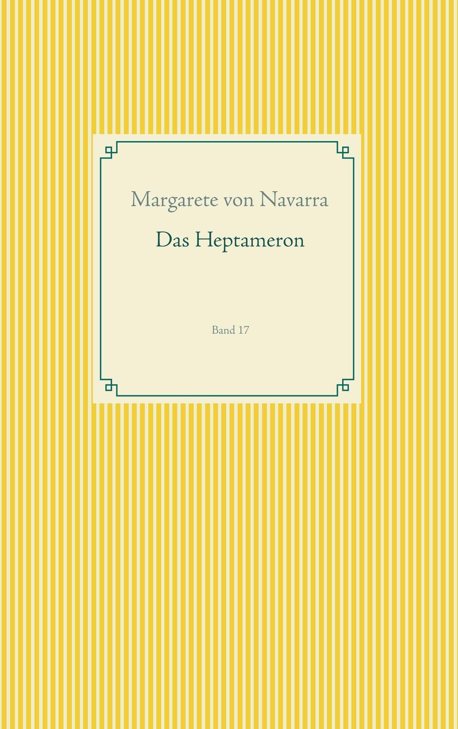 Cover: 9783749480197 | Das Heptameron | Band 17 | Margarete von Navarra | Taschenbuch
