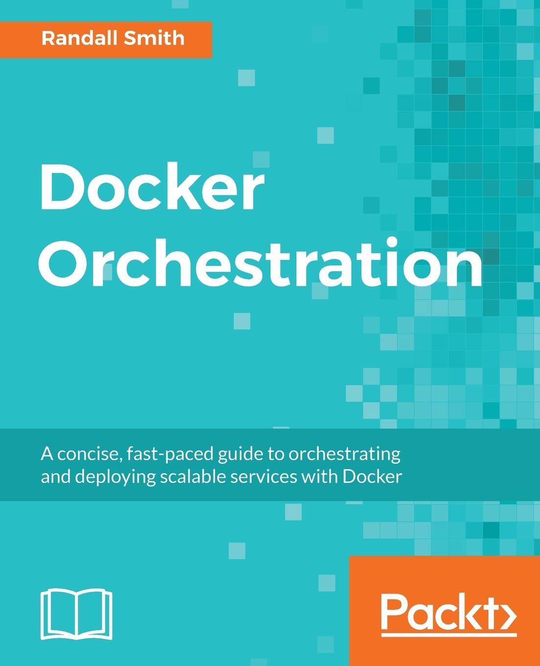 Cover: 9781787122123 | Docker Orchestration | Randall Smith | Taschenbuch | Paperback | 2017