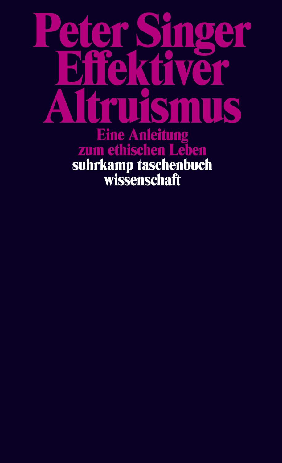 Cover: 9783518299487 | Effektiver Altruismus | Eine Anleitung zum ethischen Leben | Singer