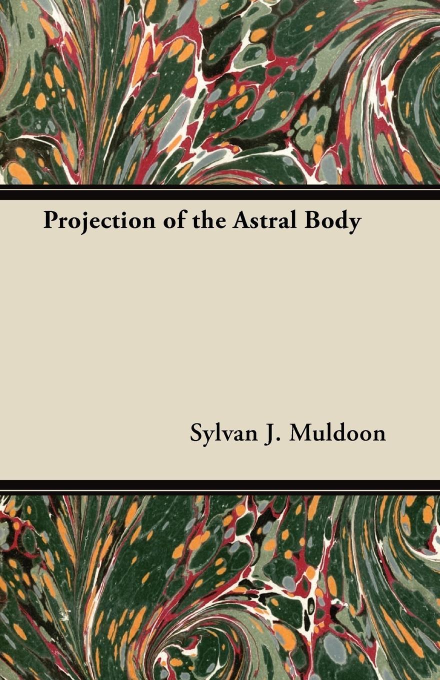 Cover: 9781447402251 | Projection of the Astral Body | Sylvan J. Muldoon | Taschenbuch | 2011