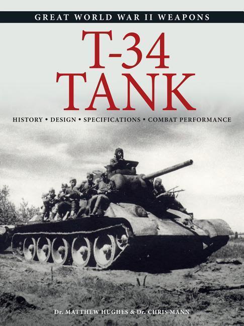 Cover: 9781782748946 | T-34 Tank | History * Design * Specifications * Combat Performance
