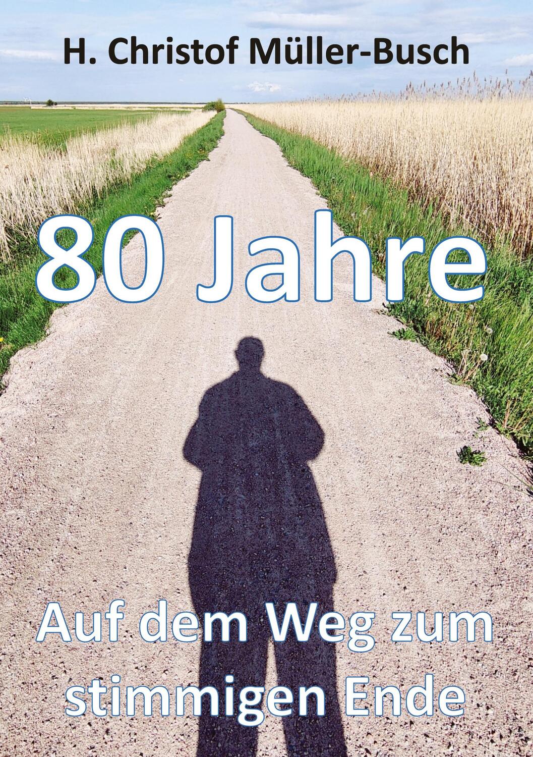 Cover: 9783347942608 | 80 Jahre | Auf dem Weg zum stimmigen Ende | H. Christof Müller-Busch