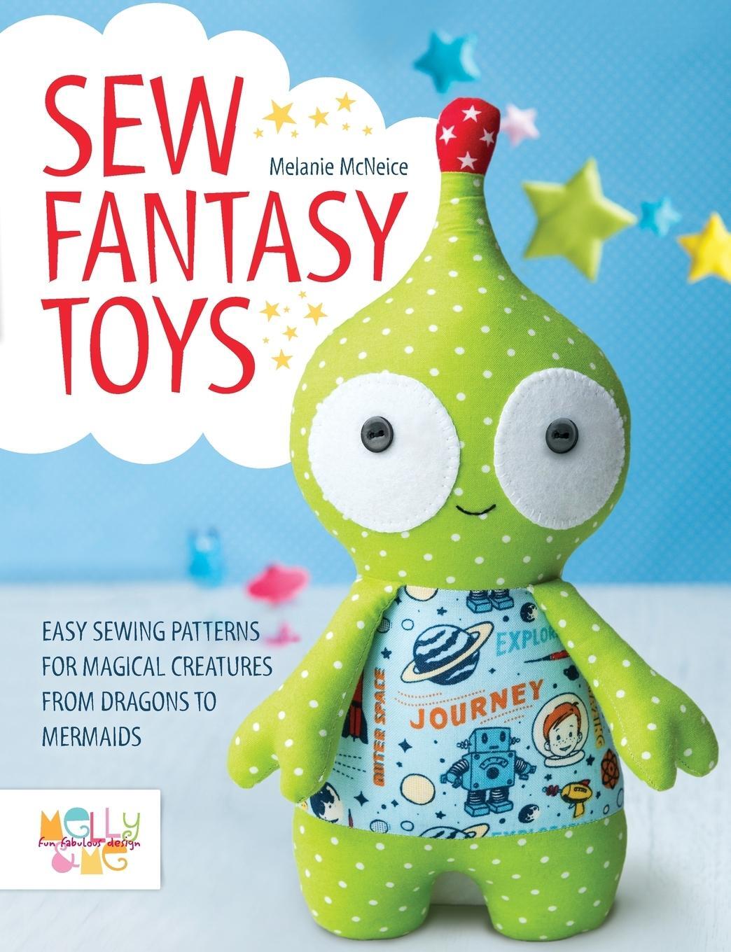 Cover: 9781446306000 | Sew Fantasy Toys: Easy Sewing Patterns for Magical Creatures from...