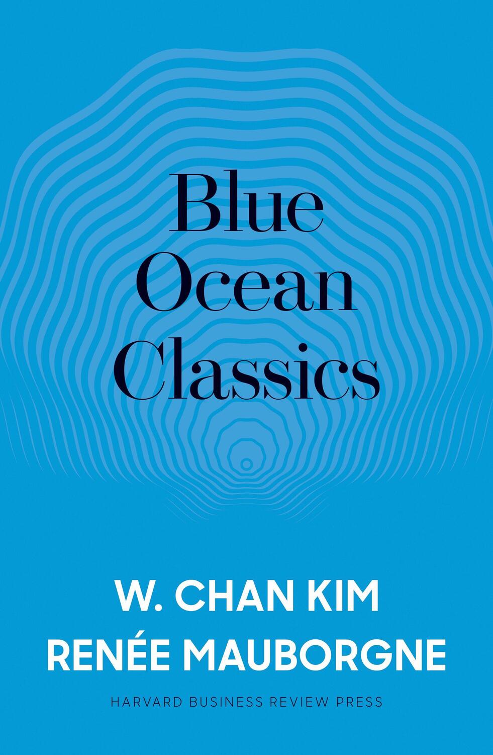 Cover: 9781633697379 | Blue Ocean Classics | W Chan Kim (u. a.) | Buch | Englisch | 2019