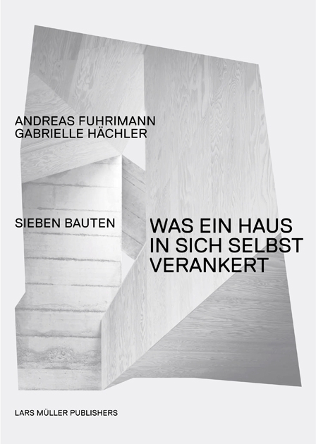 Cover: 9783037782248 | Andreas Fuhrimann Gabrielle Hächler. Was ein Haus in sich selbst...