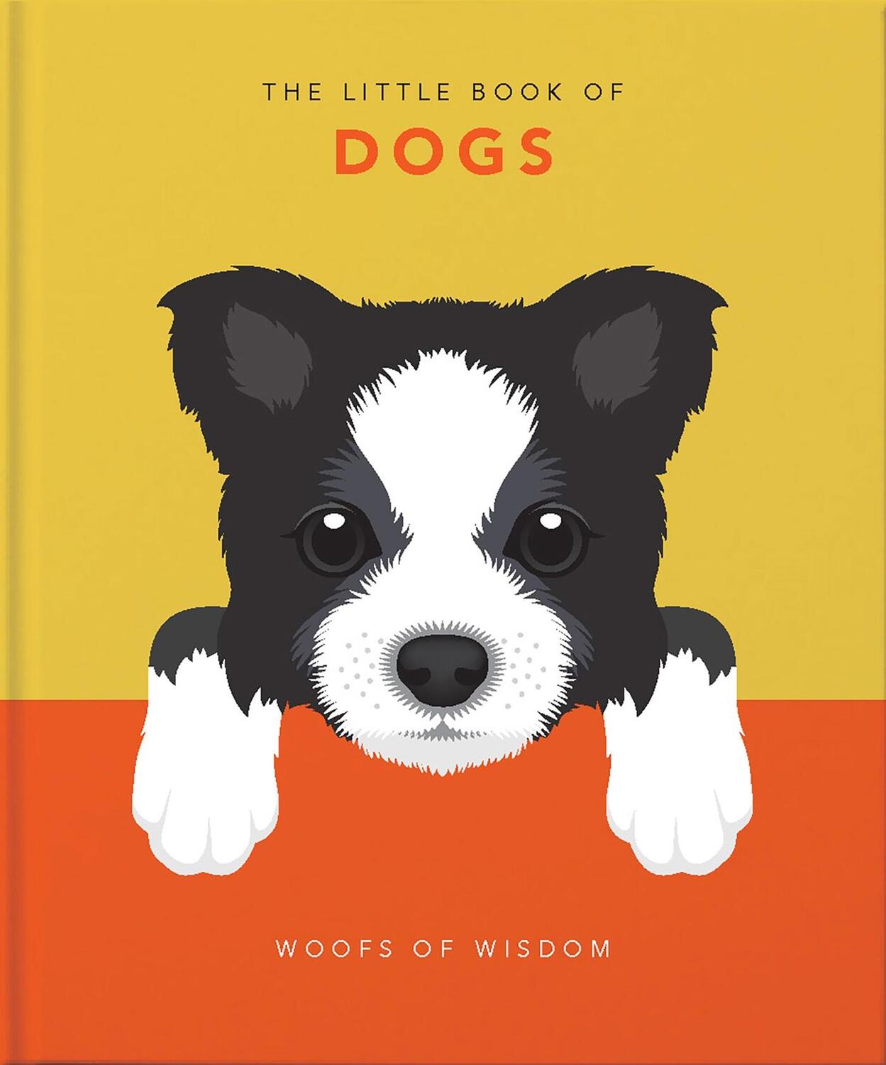 Cover: 9781911610953 | The Little Book of Dogs | Woofs of Wisdom | Hippo! Orange | Buch