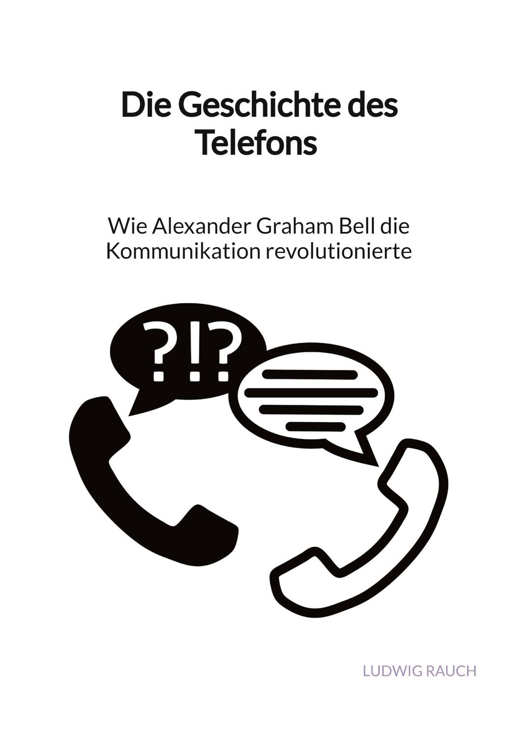 Cover: 9783347903418 | Die Geschichte des Telefons - Wie Alexander Graham Bell die...