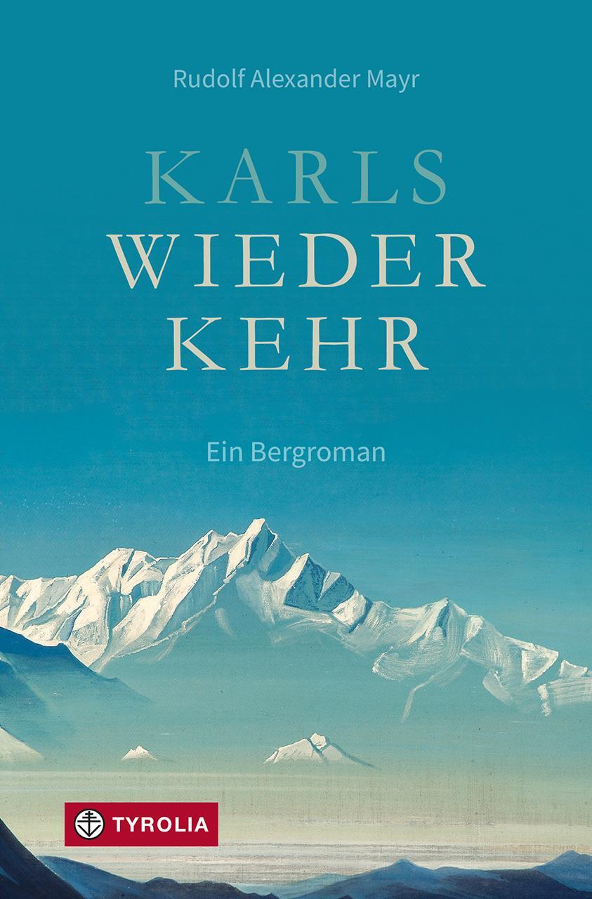 Cover: 9783702242169 | Karls Wiederkehr | Ein Bergroman | Rudolf Alexander Mayr | Buch | 2024