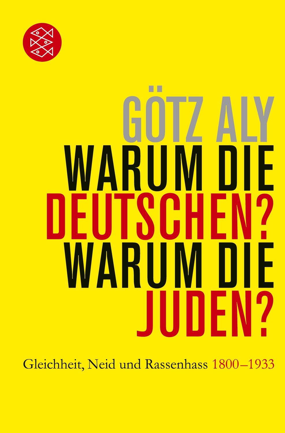 Cover: 9783596189977 | Warum die Deutschen? Warum die Juden? | Götz Aly | Taschenbuch | 2012