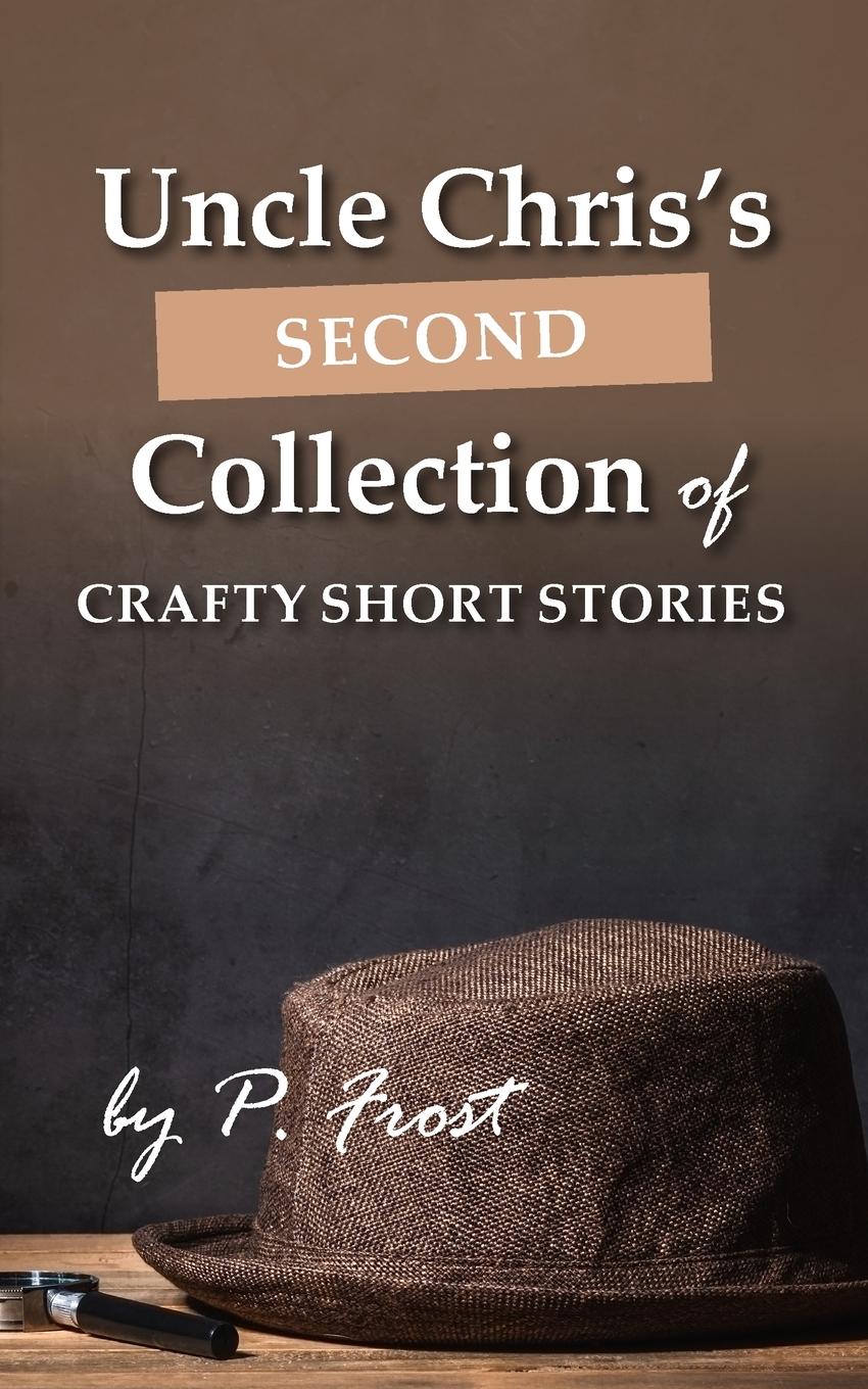 Cover: 9781835635643 | Uncle Chris's Second Collection of Crafty Short Stories | P. Frost