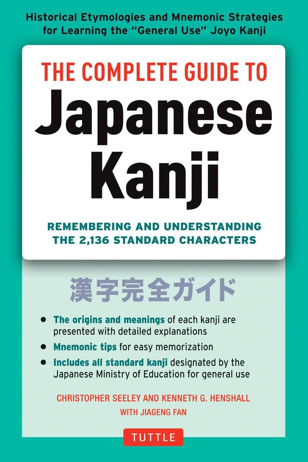 Cover: 9784805311707 | The Complete Guide to Japanese Kanji: (Jlpt All Levels) Remembering...