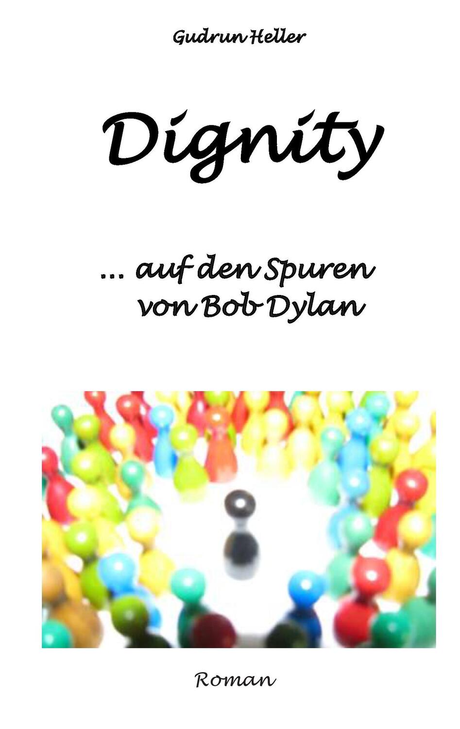 Cover: 9783735760357 | Dignity | ...auf den Spuren von Bob Dylan | Gudrun Heller | Buch