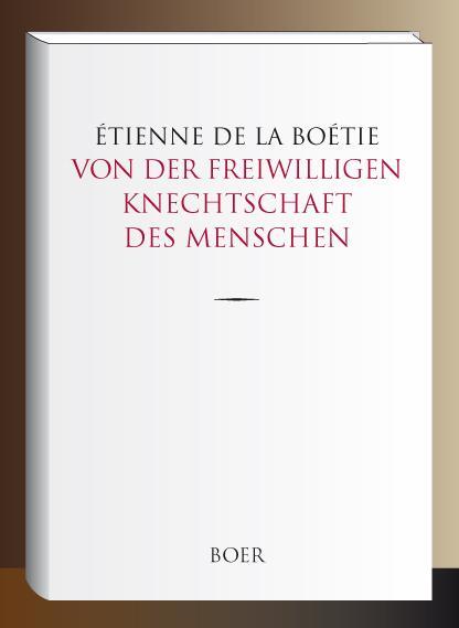 Cover: 9783966621724 | Von der freiwilligen Knechtschaft des Menschen | Étienne de La Boétie