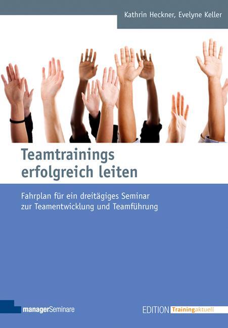 Cover: 9783941965133 | Teamtrainings erfolgreich leiten | Kathrin Heckner (u. a.) | Buch