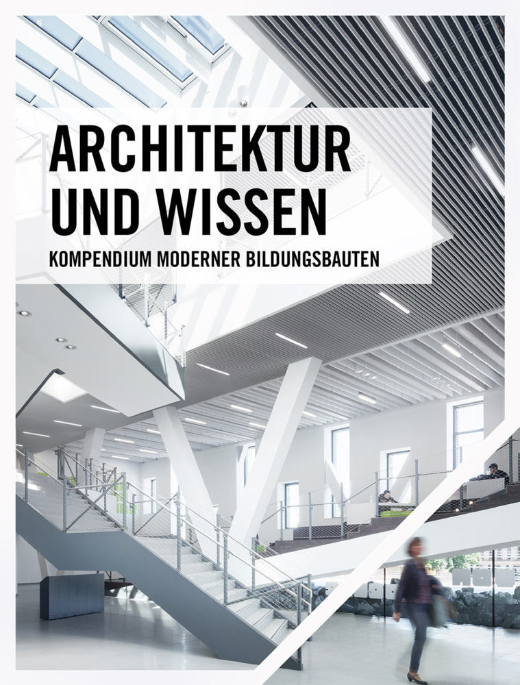 Cover: 9783946154020 | Architektur und Wissen | Kompendium moderner Bildungsbauten | Buch
