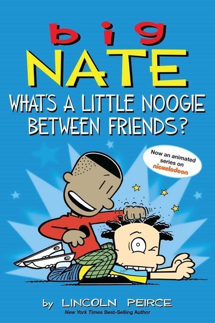 Cover: 9781449462291 | Big Nate: What's a Little Noogie Between Friends? | Lincoln Peirce