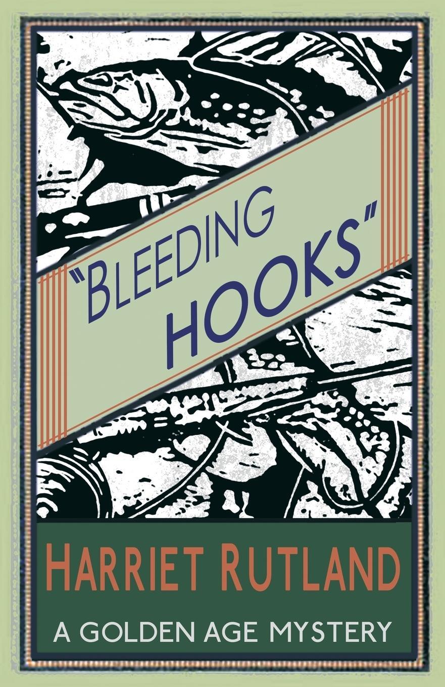 Cover: 9781910570845 | Bleeding Hooks | A Golden Age Mystery | Harriet Rutland | Taschenbuch