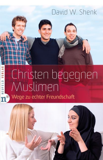 Cover: 9783862560691 | Christen begegnen Muslimen | Wege zu echter Freundschaft | Shenk